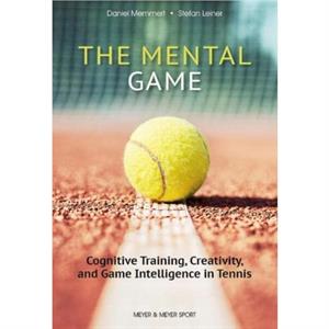 The Mental Game Tennis by Stefan Leiner