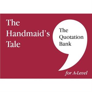 The Quotation Bank The Handmaids Tale ALevel Revision and Study Guide for English Literature by The Quotation Bank