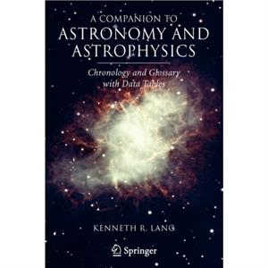 A Companion to Astronomy and Astrophysics by Kenneth R. Lang