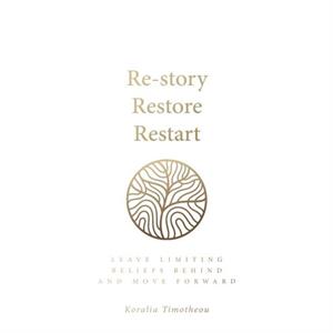 ReStory Restore Restart by Koralia Timotheou