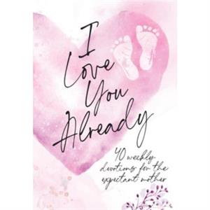 I Love You Already by Broadstreet Publishing