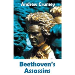 Beethovens Assassins by Andrew Crumey