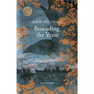 Brocading  the Verse by Julie Wiltshire