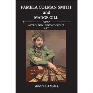 Pamela Colman Smith and Madge Gill by Andrea J Miles