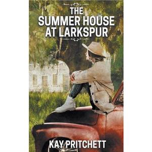 The Summer House at Larkspur by Kay Pritchett