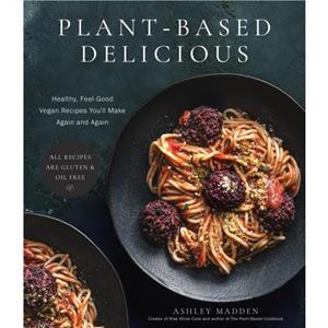 PlantBased Delicious by Ashley Madden