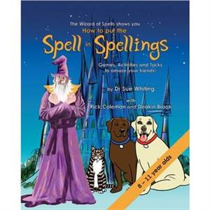 How to Put the Spell in Spellings by Dr Sue Whiting