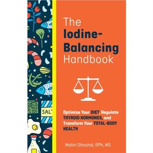 The IodineBalancing Handbook by Malini Ghoshal