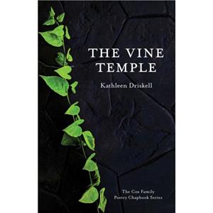 The Vine Temple by Kathleen Driskell