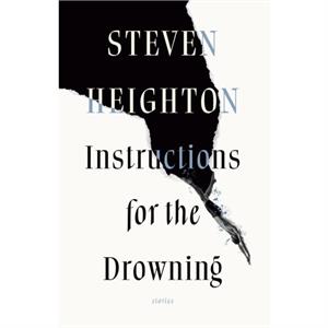 Instructions for the Drowning by Steven Heighton