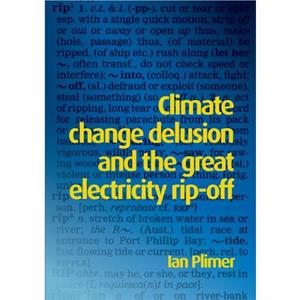 Climate Change Delusion and the Great Electricity Ripoff by Ian Plimer