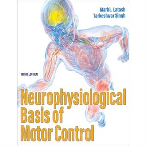 Neurophysiological Basis of Motor Control by Tarkeshwar Singh