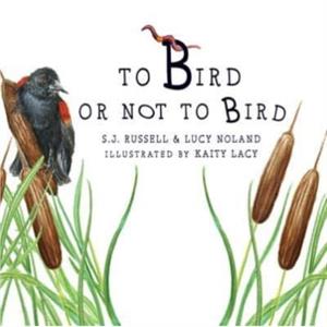 To Bird or Not to Bird by Lucy Noland