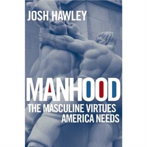 Manhood by Josh Hawley