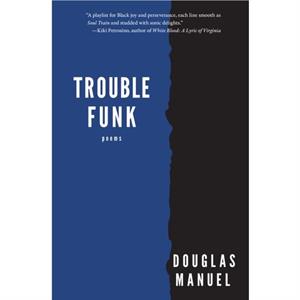 Trouble Funk by Douglas Manuel