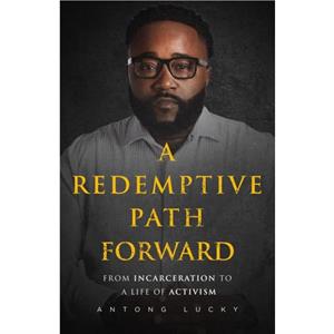 A Redemptive Path Forward by Antong Lucky