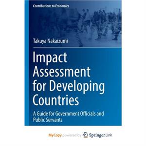 Impact Assessment for Developing Countries by Nakaizumi Takuya Nakaizumi