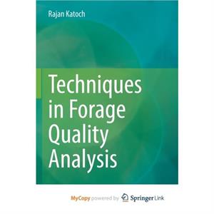 Techniques in Forage Quality Analysis by Katoch Rajan Katoch