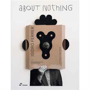 Isidro Ferrer About Nothing by Miguel Angel Perez Arteaga