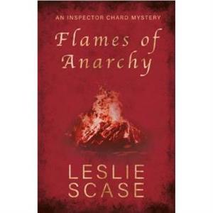 Flames of Anarchy by Leslie Scase