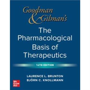 Goodman and Gilmans The Pharmacological Basis of Therapeutics by Bjorn Knollmann