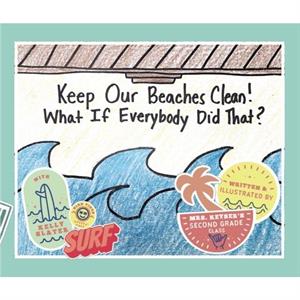 Keep Our Beaches Clean by Mackenzie Keyser