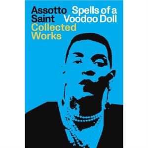 Spells of a Voodoo Doll The Collected Works of Assotto Saint by Assotto Saint