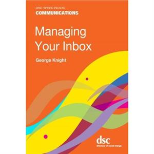 Managing Your Inbox by George Knight