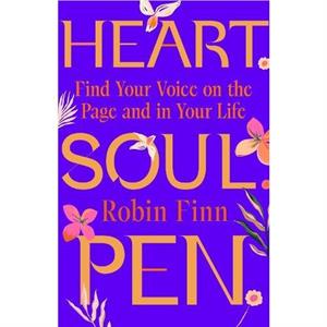 Heart. Soul. Pen. by Robin Finn