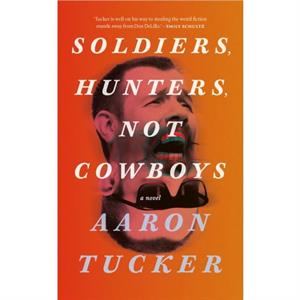 Soldiers Hunters Not Cowboys by Aaron Tucker