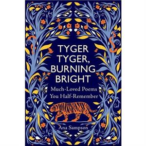 Tyger Tyger Burning Bright by Ana Sampson