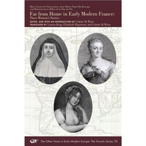 Far from Home in Early Modern France  Three Womens Stories by Lauren King