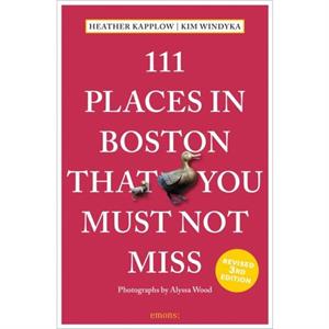 111 Places in Boston That You Must Not Miss by Kim Windyka