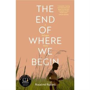 The End of Where We Begin A Refugee Story by Rosalind Russell