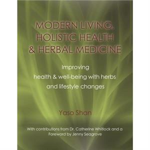 Modern Living Holistic Health  Herbal Medicine by Yaso Shan