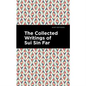 The Collected Writings of Sui Sin Far by Sui Sin Far