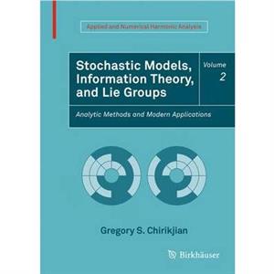 Stochastic Models Information Theory and Lie Groups Volume 2 by Gregory S. Chirikjian