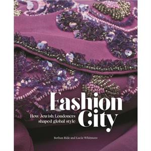 Fashion City by Whitmore & Lucie Curator & Fashion & Museum of London