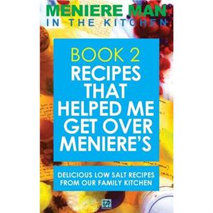 Meniere Man In The Kitchen. Book 2 by Meniere Man