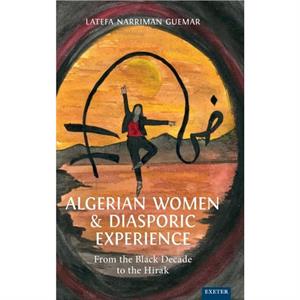 Algerian Women and Diasporic Experience by Latefa Narriman Guemar