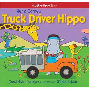 Here Comes Truck Driver Hippo by Jonathan London