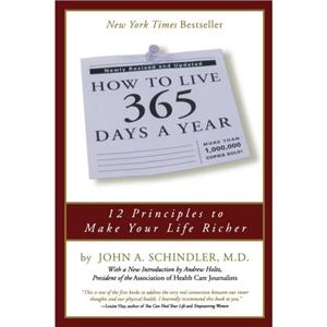 How To Live 365 Days A Year by John Schindler