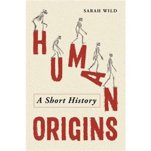 Human Origins by Sarah Wild