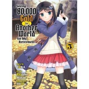 Saving 80000 Gold in Another World for my Retirement 5 light novel by Funa