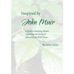 Inspired by John Muir by Janice Kelley