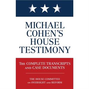 Michael Cohens House Testimony by Diversion Books