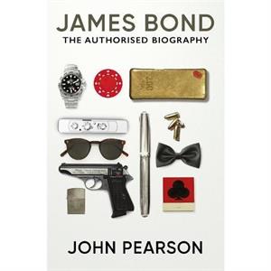 James Bond the Authorised Biography by John Pearson