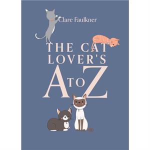 The Cat Lovers A to Z by Clare Faulkner