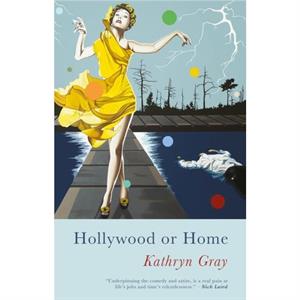 Hollywood or Home by Kathryn Gray