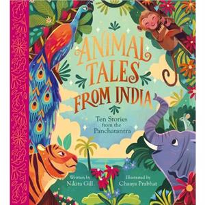 Animal Tales from India Ten Stories from the Panchatantra by Nikita Gill